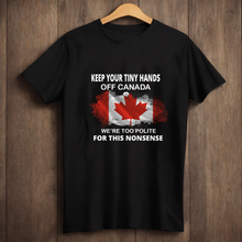 Load image into Gallery viewer, Keep Your Tinny Hands Off Canada 51st State USA Funny Trump Black T-shirt